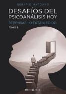 Desafíos del psicoanálisis hoy: Repensar lo establecido. Tomo 2: (Spanish Edition) di Serapio José Marcano Duerto edito da LIGHTNING SOURCE INC