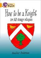 How to Be a Knight in 10 Easy Stages di Scoular Anderson edito da HARPERCOLLINS UK