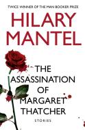The Assassination of Margaret Thatcher di Hilary Mantel edito da HarperCollins Publishers