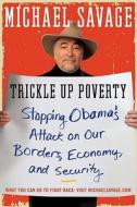 Trickle Up Poverty di Michael Savage edito da Harpercollins Publishers Inc