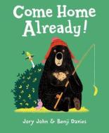 Come Home Already! di Jory John edito da HARPERCOLLINS