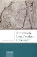 Immersion, Identification, And The Iliad di Ready edito da OUP Oxford