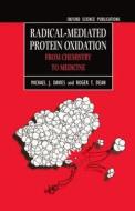 Radical-mediated Protein Oxidation di Michael J. Davies, Roger T. Dean edito da Oxford University Press