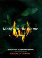 Moths To The Flame di Gregory J. E. Rawlins edito da Mit Press Ltd