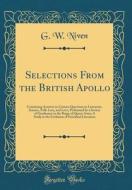Selections from the British Apollo: Containing Answers to Curious Questions in Literature, Science, Folk-Lore, and Love, Performed by a Society of Gen di G. W. Niven edito da Forgotten Books