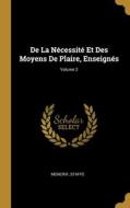 De La Nécessité Et Des Moyens De Plaire, Enseignés; Volume 2 di Moncrif, Staffe edito da WENTWORTH PR