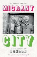 Migrant City di Panikos Panayi edito da Yale University Press