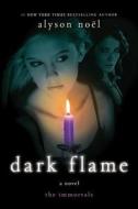 Dark Flame di Alyson Noel edito da GRIFFIN