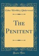 The Penitent (Classic Reprint) di Edna Worthley Underwood edito da Forgotten Books