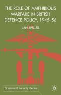 The Role of Amphibious Warfare in British Defense Policy di I. Speller edito da SPRINGER NATURE