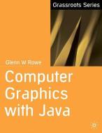 Computer Graphics with Java di Glenn Rowe edito da Macmillan Education UK