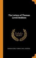 The Letters Of Thomas Lovell Beddoes di Edmund Gosse, Thomas Lovell Beddoes edito da Franklin Classics Trade Press