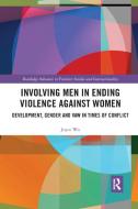 Involving Men in Ending Violence against Women di Joyce Wu edito da Taylor & Francis Ltd