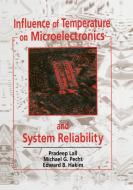 Influence of Temperature on Microelectronics and System Reliability di Pradeep Lall, Michael G. Pecht, Edward B. Hakim edito da Taylor & Francis Ltd