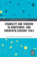 Disability And Tourism In Nineteenth- And Twentieth-Century Italy di Luciano Maffi, Martino Lorenzo Fagnani edito da Taylor & Francis Ltd