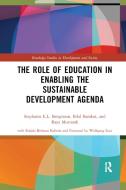 The Role Of Education In Enabling The Sustainable Development Agenda di Stephanie E.L. Bengtsson, Bilal Barakat, Raya Muttarak edito da Taylor & Francis Ltd
