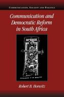 Communication and Democratic Reform in South Africa di Robert Britt Horwitz edito da Cambridge University Press