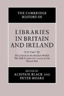 The Cambridge History of Libraries in Britain and Ireland: Volume 3, 1850¿2000 di Alistair Black edito da Cambridge University Press