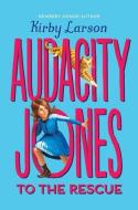 Audacity Jones to the Rescue (Audacity Jones #1) di Kirby Larson edito da Scholastic Inc.