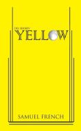 Yellow di Dell Shores, Del Shores edito da SAMUEL FRENCH TRADE