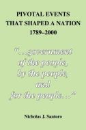 Pivotal Events That Shaped a Nation 1789-2000 di Nicholas J. Santoro edito da iUniverse