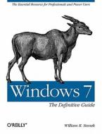 Windows 7: The Definitive Guide di William R. Stanek edito da O\'reilly Media, Inc, Usa