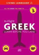 Greek In Flight di Living Language edito da Random House Usa Inc