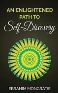 An Enlightened path to self-discovery di Ebrahim Mongratie edito da LIGHTNING SOURCE INC
