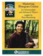 Mastering Bluegrass Guitar: For the Intermediate and Advanced Player edito da Hal Leonard Publishing Corporation