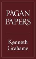 Pagan Papers di Kenneth Grahame edito da Michael Walmer