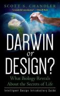 Darwin or Design? What Biology Reveals about the Secrets of Life: Intelligent Design Introductory Guide di Scott S. Chandler edito da Lecture Press