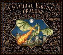 A Natural History of Dragons di Emily Hawkins edito da FRANCES LINCOLN