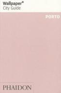 Wallpaper* City Guide Porto di Wallpaper edito da Phaidon Press Ltd