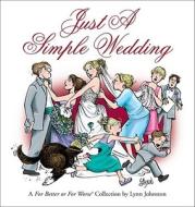 Just a Simple Wedding: A for Better or for Worse Collection di Lynn Johnston edito da Andrews McMeel Publishing