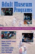 Adult Museum Programs di Jim Boyd, Sachatello-Sawyer Bonnie, Hanly Burton edito da Altamira Press