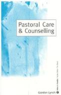 Pastoral Care & Counselling di Gordon Lynch edito da SAGE PUBN