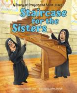 Staircase for the Sisters di Pamela Love edito da PAULINE BOOKS & MEDIA