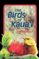 Denny: The Birds of Kaua'i di Jim Denny edito da UNIV OF HAWAII PR