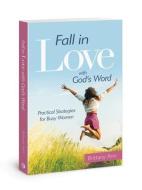 Fall in Love with God's Word: Practical Strategies for Busy Women di Brittany Ann edito da DAVID C COOK