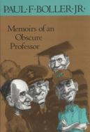 Memoirs of an Obscure Professor di Boller P edito da Texas Christian University Press
