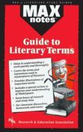 Guide to Literary Terms, the (Maxnotes Literature Guides) di Gail Rae, English Literature Study Guides edito da Research & Education Association