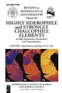 Highly Siderophile and Strongly Chalcophile Elements in High-Temperature Geochemistry and Cosmochemistry edito da WALTER DE GRUYTER INC
