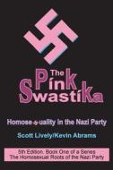 The Pink Swastika di Dr Scott Lively, Kevin Abrams edito da Old Paths Publications, Incorporated