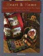 Heart & Home: Unique American Women and the Houses That Inspire di Kathy Schmitz edito da C&t Publishing / Kansas City Star Quilts