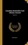 Canadian Bookseller And Library Journal; Volume 16 di Anonymous edito da WENTWORTH PR