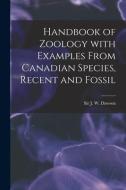 Handbook Of Zoology With Examples From Canadian Species, Recent And Fossil [microform] edito da Legare Street Press