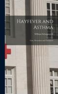 Hayfever and Asthma: Care, Prevention and Treatment di William Scheppegrell edito da LEGARE STREET PR