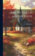The Works Of John Knox; Volume 2 di John Knox edito da LEGARE STREET PR