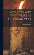 Family Prayers for the Christian Year edito da LEGARE STREET PR