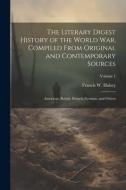 The Literary Digest History of the World war, Compiled From Original and Contemporary Sources: American, British, French, German, and Others; Volume 1 di Francis W. Halsey edito da LEGARE STREET PR